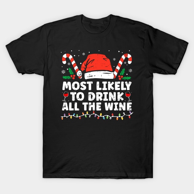 Most Likely To Drink All The Wine Family Christmas T-Shirt by unaffectedmoor